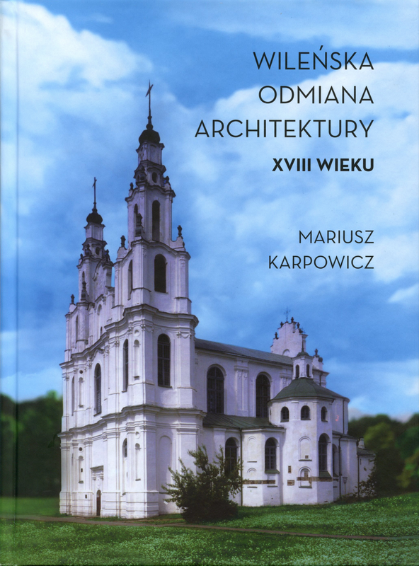 Okładka do publikacji "Wileńska odmiana architektury XVIII wieku". Jest to zdjęcie białego kościoła z dwiema wieżami na tle pejzażu.