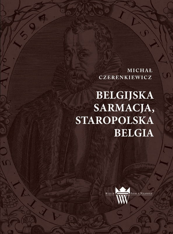 Okładka do publikacji "Belgijska Sarmacja, staropolska Belgia". Na ciemno brązowym tle znajduje się portret mężczyzny w stroju historycznym, w owalnej ramie. 