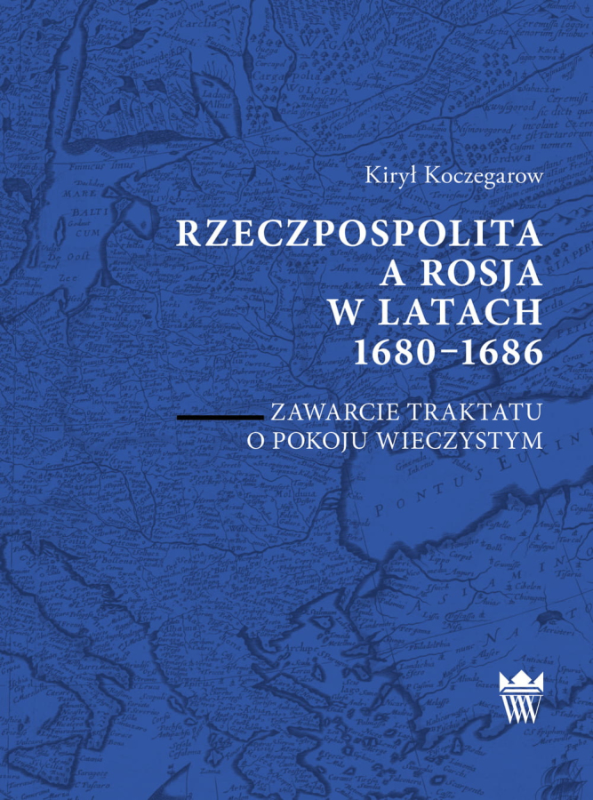 Okładka do książki "Rzeczpospolita a Rosja w latach 1680-1686. Zawarcie traktatu o pokoju wieczystym". Niebieska okładka z mapą. 