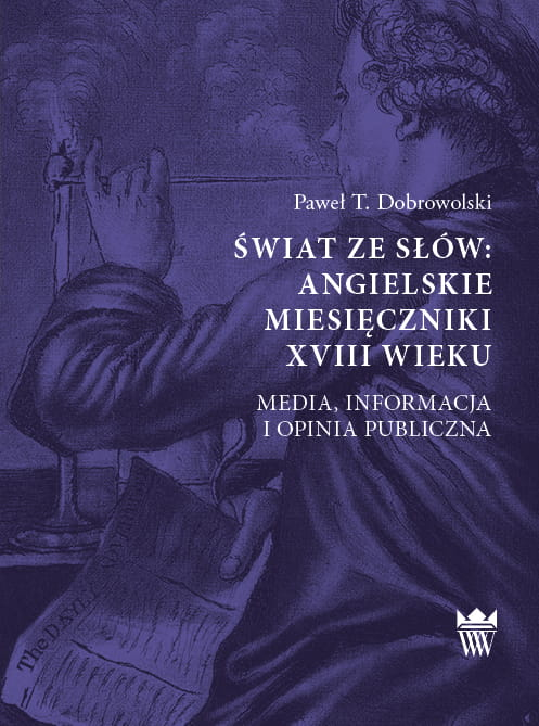 Okładka do książki "Świat ze słów: angielskie miesięczniki XVIII wieku. Media, informacja i opinia publiczna" w kolorze fioletowym. Przedstawia rysunek mężczyzny, który pali fajkę i czyta gazetę. 