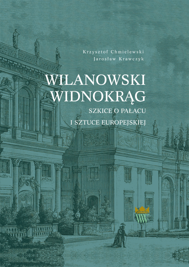 Okładka książki pt. „Wilanowski widnokrąg. Szkice o pałacu i sztuce europejskiej, Muzeum Pałacu Króla Jana III w Wilanowie”, autorstwa Krzysztofa Chmielewskiego i Jarosława Krawczyka.