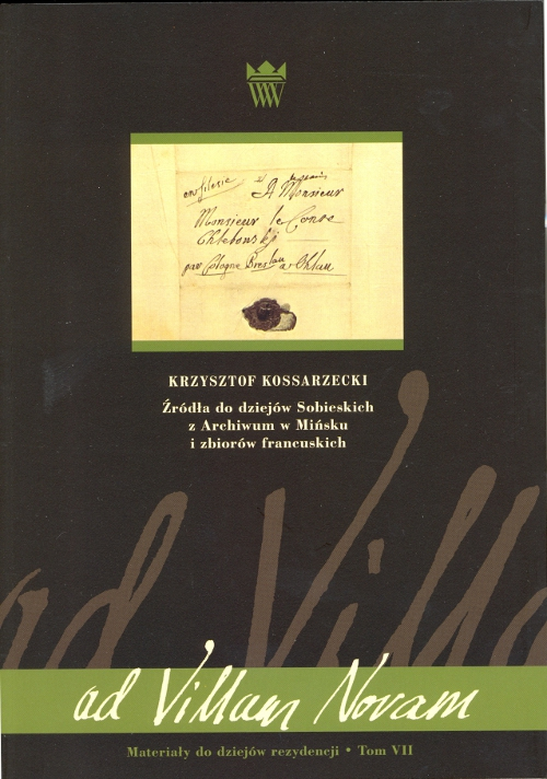 Okładka książki Krzysztofa Kossarzyckiego, pod tytułem „Źródło dla dziejów Sobieskich z archiwum w Mińsku i zbiorów francuskich”.