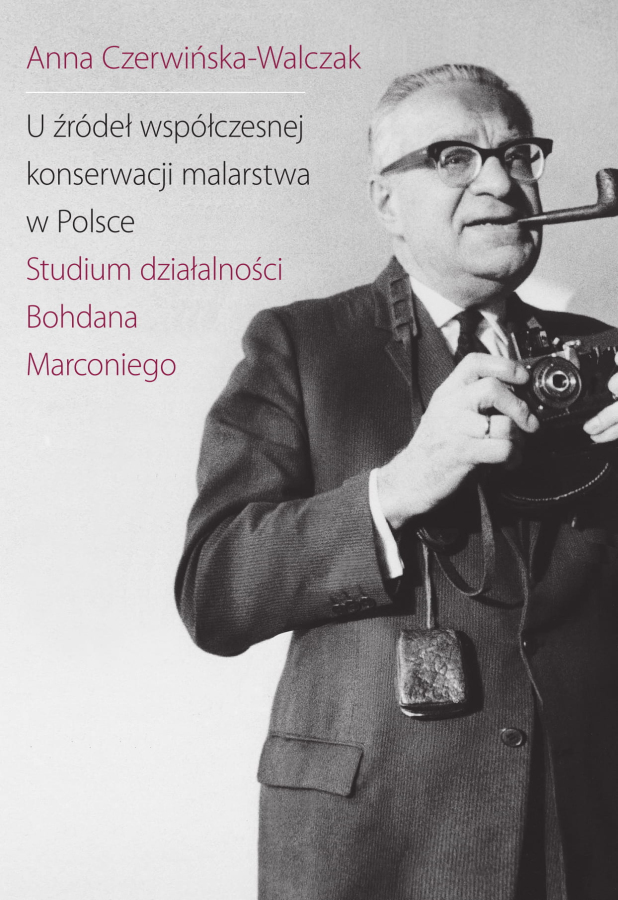 Okładka do publikacji pt. "U źródeł współczesnej konserwacji malarstwa w Polsce. Studium działalności Bohdana Marconiego"