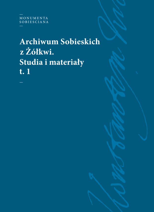 Okładka książki p. "Archiwum Sobieskich z Żółkwi. Studia i materiały, t. 1"